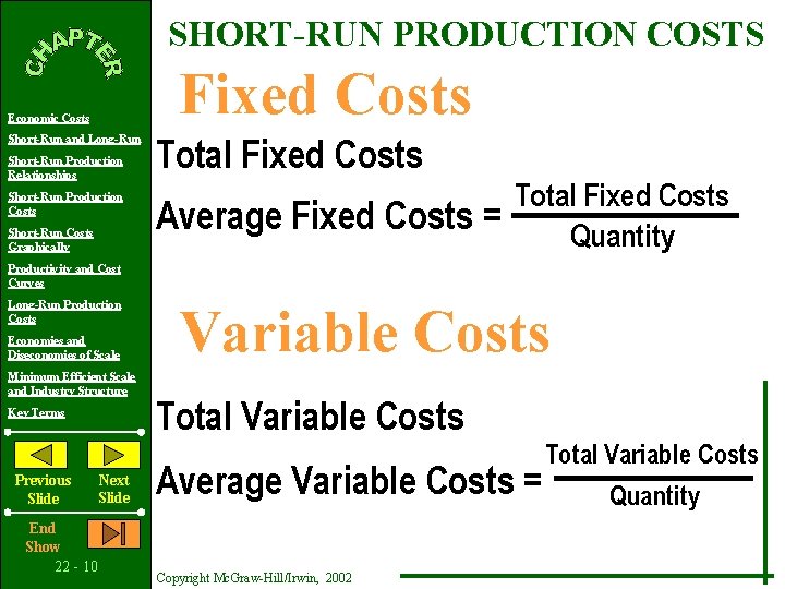 SHORT-RUN PRODUCTION COSTS Fixed Costs Economic Costs Short-Run and Long-Run Short-Run Production Relationships Short-Run