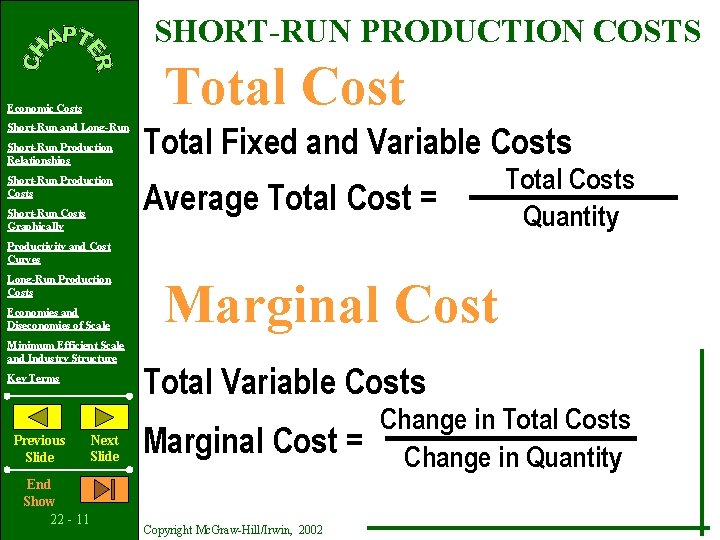 SHORT-RUN PRODUCTION COSTS Total Cost Economic Costs Short-Run and Long-Run Short-Run Production Relationships Short-Run