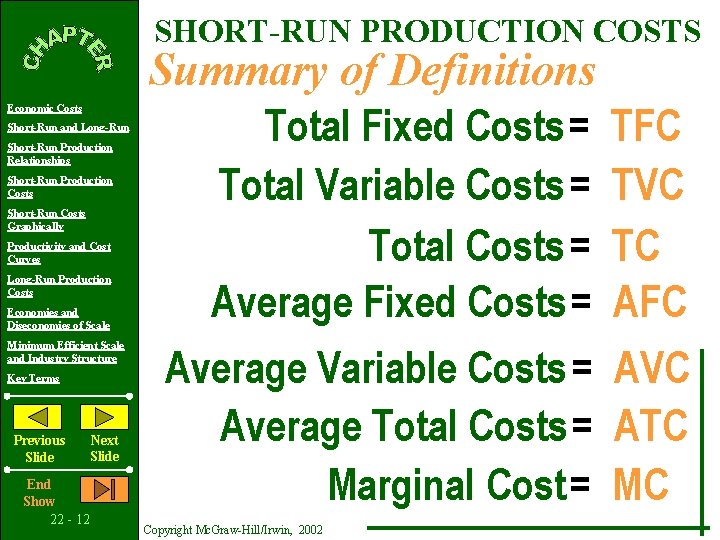 SHORT-RUN PRODUCTION COSTS Economic Costs Short-Run and Long-Run Short-Run Production Relationships Short-Run Production Costs