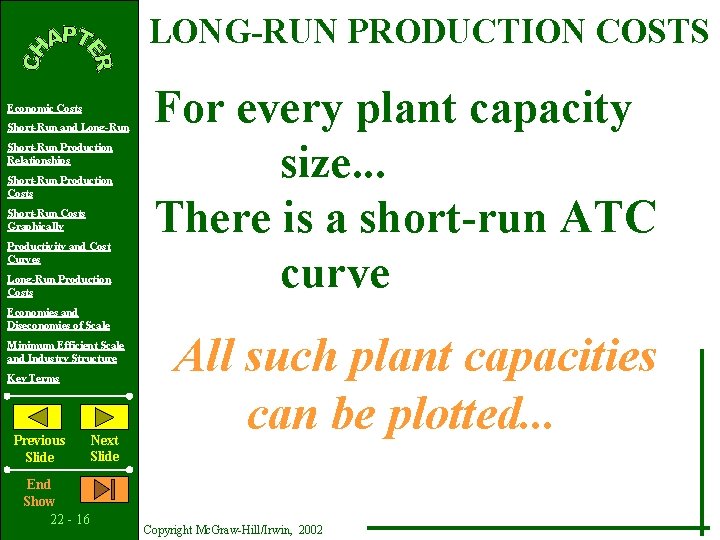 LONG-RUN PRODUCTION COSTS Economic Costs Short-Run and Long-Run Short-Run Production Relationships Short-Run Production Costs