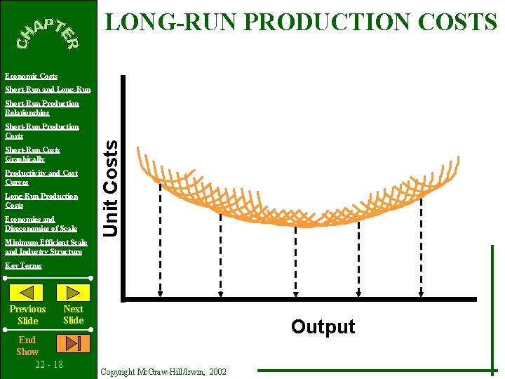 LONG-RUN PRODUCTION COSTS Economic Costs Short-Run and Long-Run Short-Run Production Costs Short-Run Costs Graphically