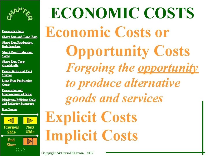 Economic Costs Short-Run and Long-Run Short-Run Production Relationships Short-Run Production Costs Short-Run Costs Graphically