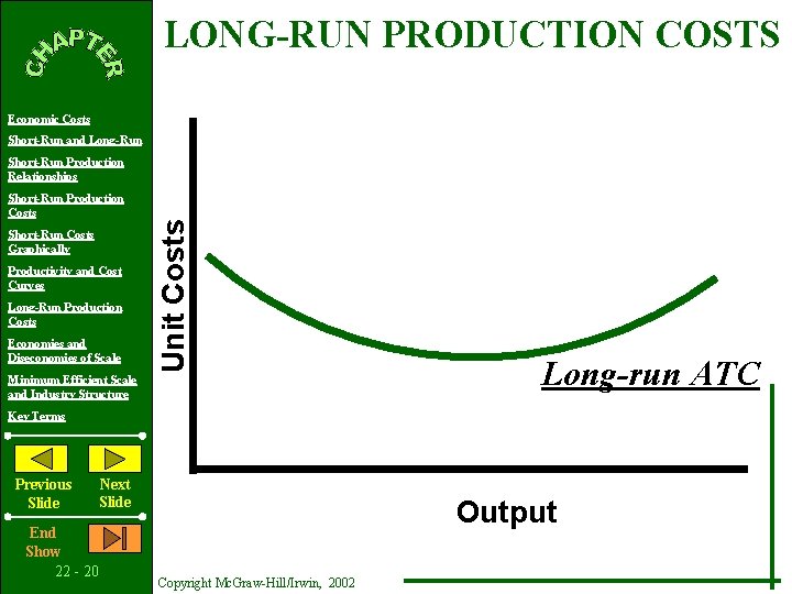 LONG-RUN PRODUCTION COSTS Economic Costs Short-Run and Long-Run Short-Run Production Costs Short-Run Costs Graphically