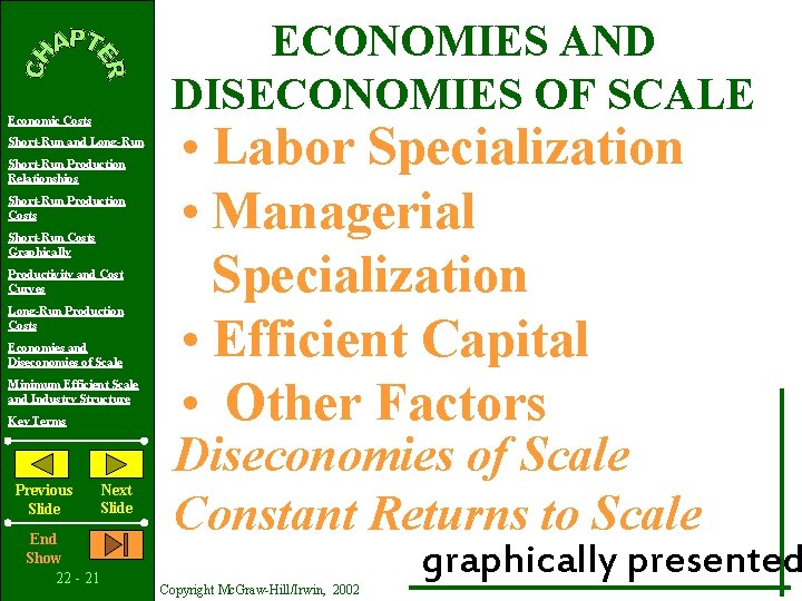 ECONOMIES AND DISECONOMIES OF SCALE Economic Costs Short-Run and Long-Run Short-Run Production Relationships Short-Run