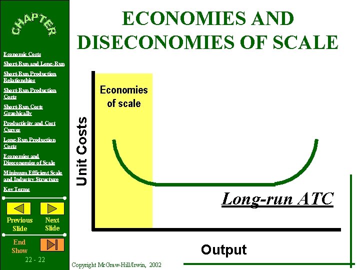 ECONOMIES AND DISECONOMIES OF SCALE Economic Costs Short-Run and Long-Run Short-Run Production Relationships Economies