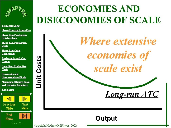 ECONOMIES AND DISECONOMIES OF SCALE Economic Costs Short-Run and Long-Run Short-Run Production Relationships Short-Run