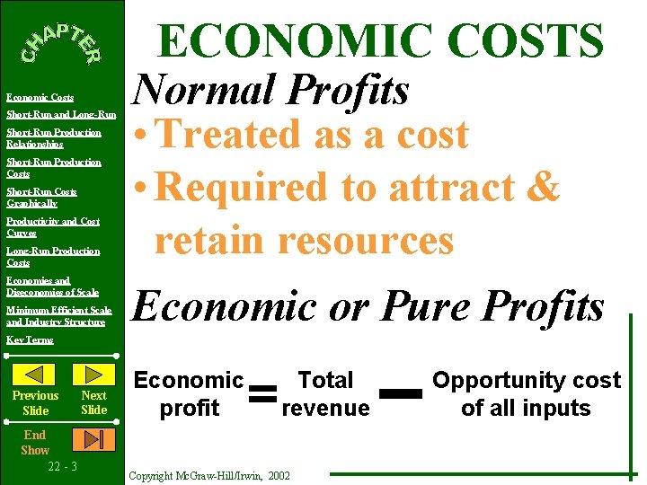 ECONOMIC COSTS Economic Costs Short-Run and Long-Run Short-Run Production Relationships Short-Run Production Costs Short-Run