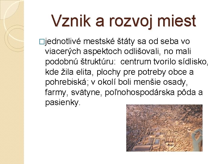 Vznik a rozvoj miest �jednotlivé mestské štáty sa od seba vo viacerých aspektoch odlišovali,