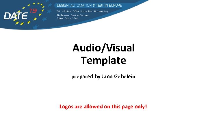 Audio/Visual Template prepared by Jano Gebelein Logos are allowed on this page only! 