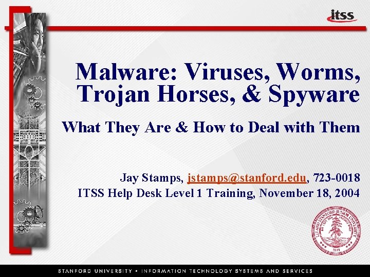 Malware: Viruses, Worms, Trojan Horses, & Spyware What They Are & How to Deal