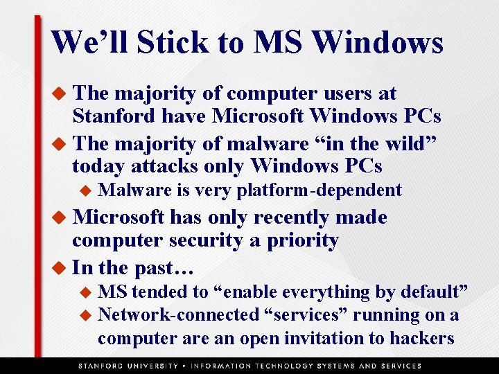 We’ll Stick to MS Windows u The majority of computer users at Stanford have