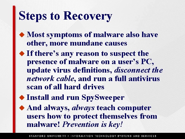 Steps to Recovery u Most symptoms of malware also have other, more mundane causes