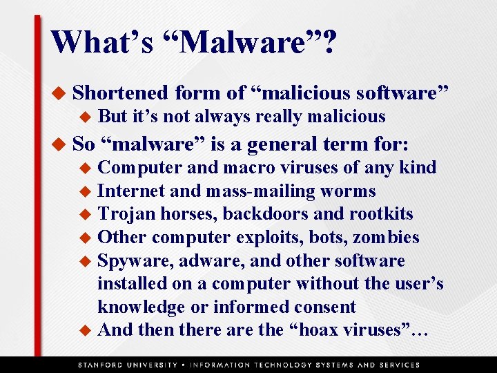 What’s “Malware”? u Shortened u u So form of “malicious software” But it’s not