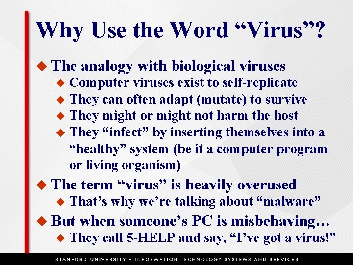 Why Use the Word “Virus”? u The analogy with biological viruses Computer viruses exist