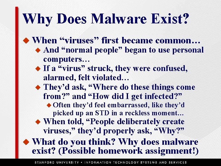 Why Does Malware Exist? u When “viruses” first became common… And “normal people” began