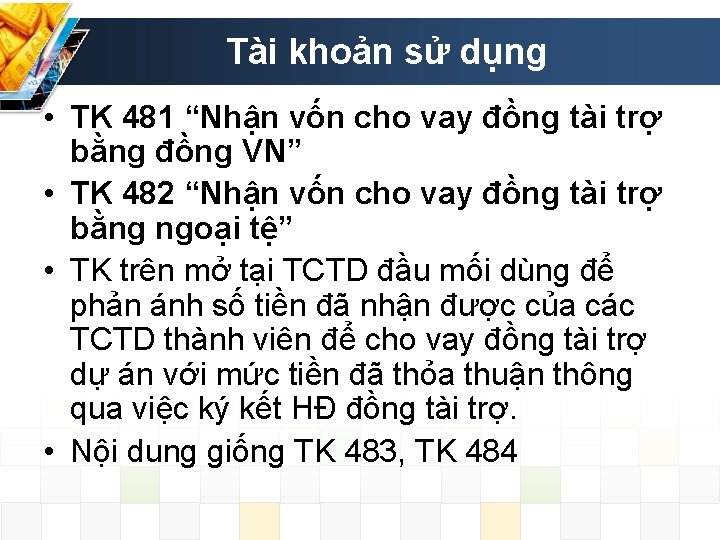 Tài khoản sử dụng • TK 481 “Nhận vốn cho vay đồng tài trợ