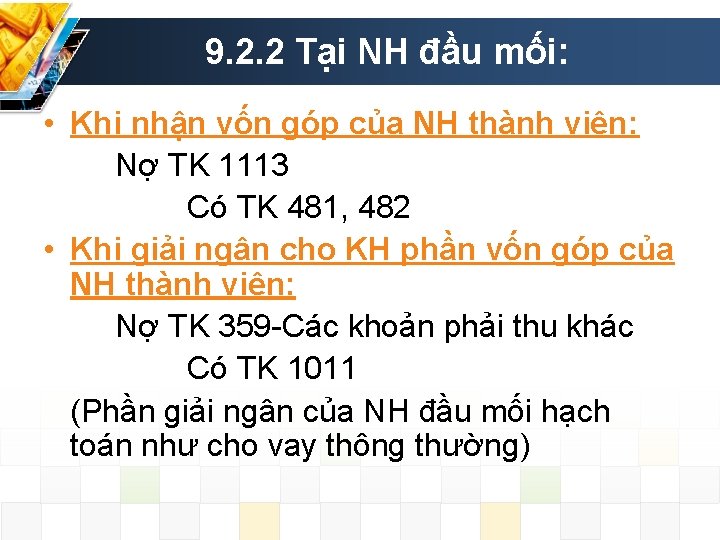 9. 2. 2 Tại NH đầu mối: • Khi nhận vốn góp của NH