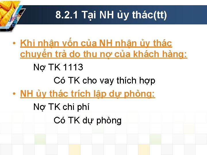 8. 2. 1 Tại NH ủy thác(tt) • Khi nhận vốn của NH nhận