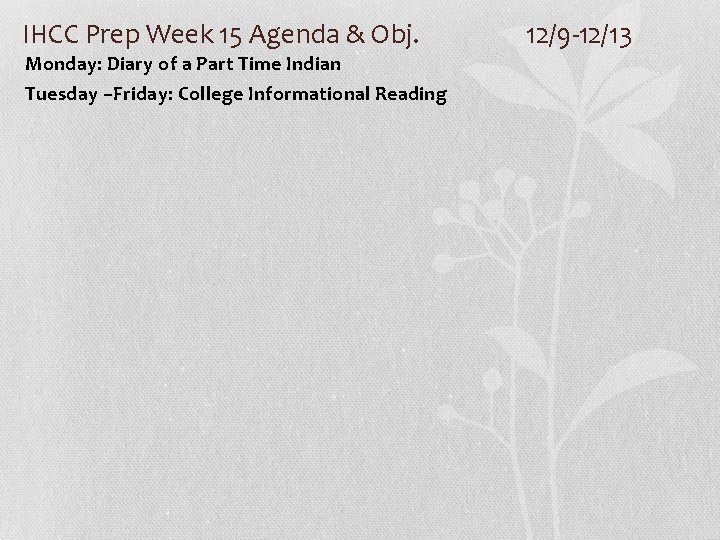 IHCC Prep Week 15 Agenda & Obj. Monday: Diary of a Part Time Indian