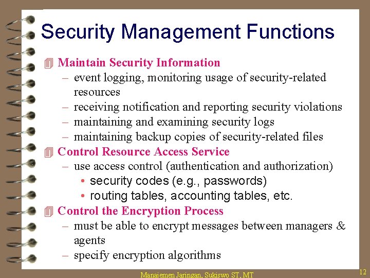 Security Management Functions 4 Maintain Security Information – event logging, monitoring usage of security-related