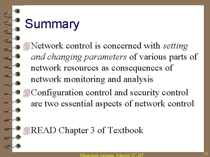 Summary 4 Network control is concerned with setting and changing parameters of various parts