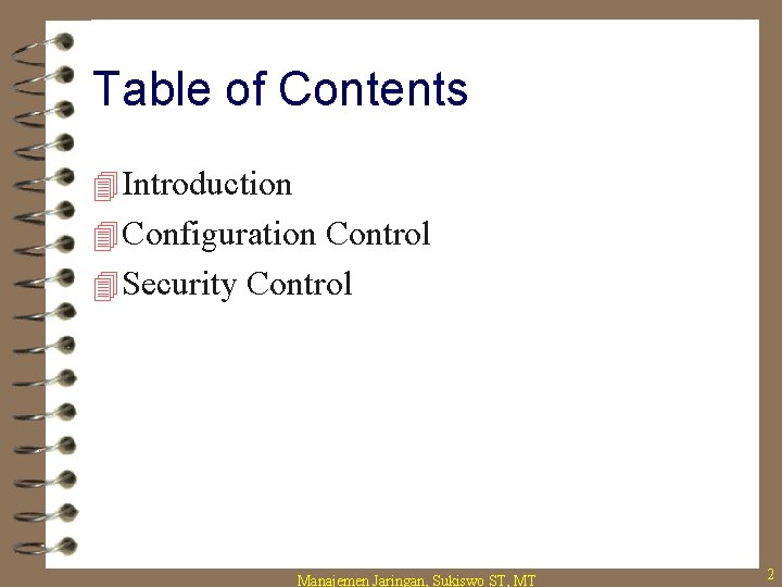 Table of Contents 4 Introduction 4 Configuration Control 4 Security Control Manajemen Jaringan, Sukiswo