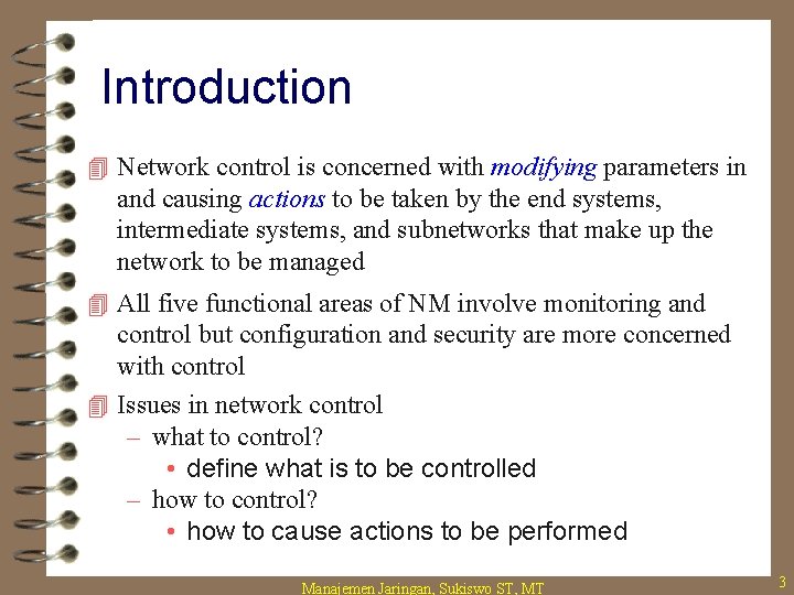 Introduction 4 Network control is concerned with modifying parameters in and causing actions to