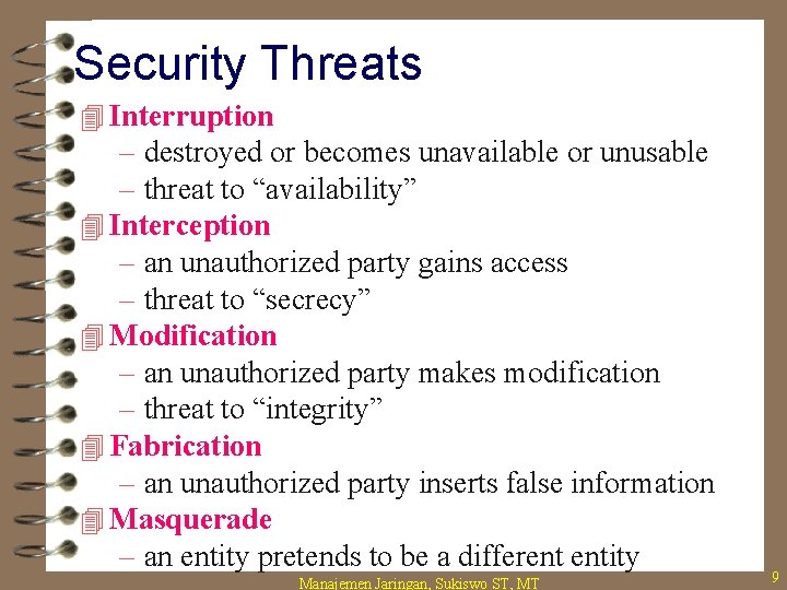 Security Threats 4 Interruption – destroyed or becomes unavailable or unusable – threat to
