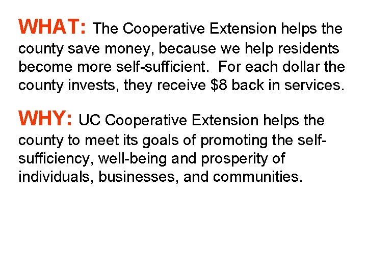 WHAT: The Cooperative Extension helps the county save money, because we help residents become