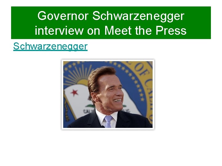 Governor Schwarzenegger interview on Meet the Press Schwarzenegger 