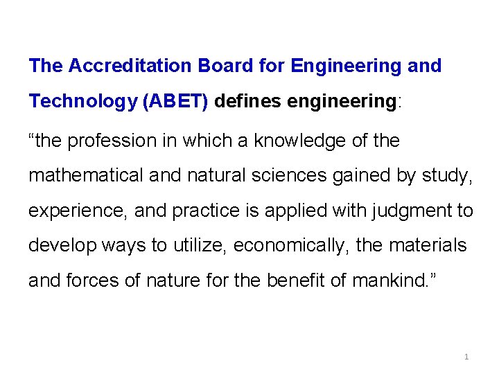 The Accreditation Board for Engineering and Technology (ABET) defines engineering: “the profession in which