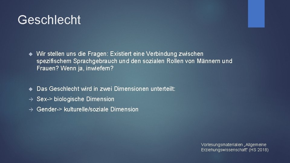 Geschlecht Wir stellen uns die Fragen: Existiert eine Verbindung zwischen spezifischem Sprachgebrauch und den