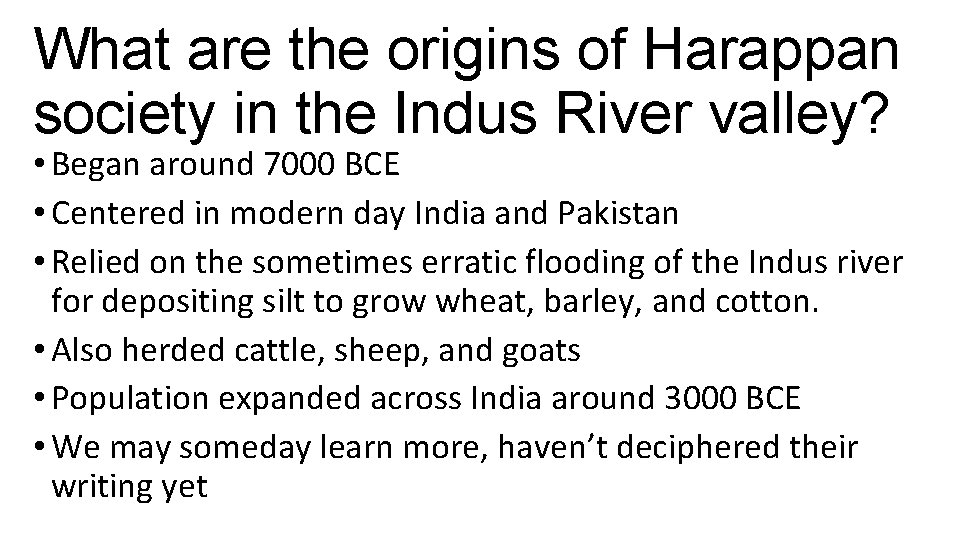 What are the origins of Harappan society in the Indus River valley? • Began