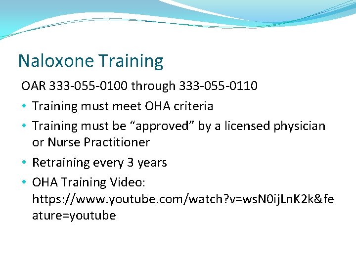 Naloxone Training OAR 333 -055 -0100 through 333 -055 -0110 • Training must meet