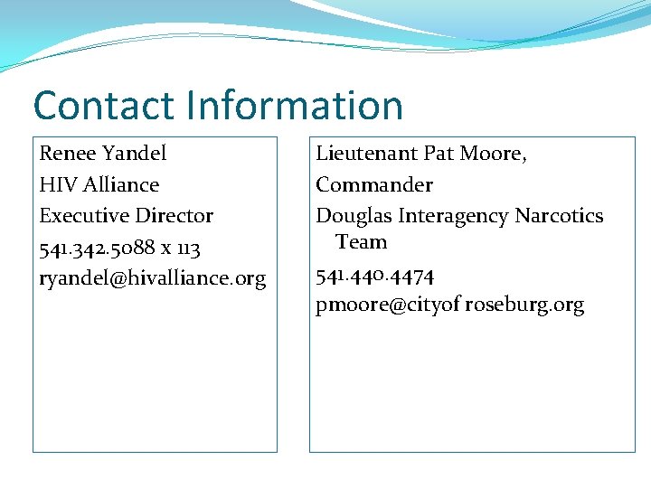 Contact Information Renee Yandel HIV Alliance Executive Director 541. 342. 5088 x 113 ryandel@hivalliance.