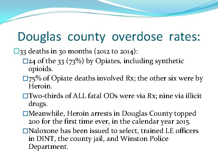 Douglas county overdose rates: � 33 deaths in 30 months (2012 to 2014): �