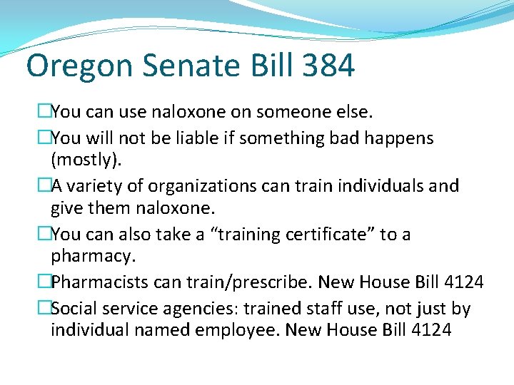 Oregon Senate Bill 384 �You can use naloxone on someone else. �You will not