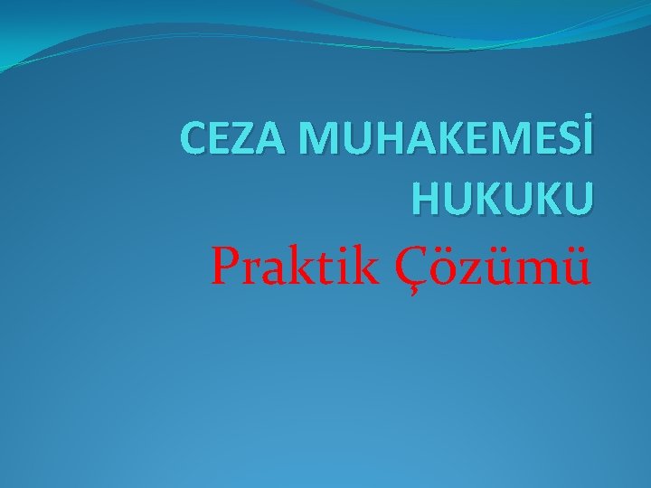 CEZA MUHAKEMESİ HUKUKU Praktik Çözümü 