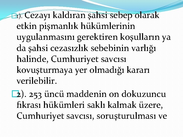 � 1). Cezayı kaldıran şahsi sebep olarak etkin pişmanlık hükümlerinin uygulanmasını gerektiren koşulların ya