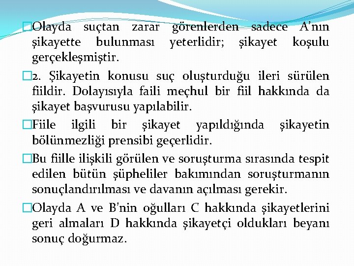 �Olayda suçtan zarar görenlerden sadece A’nın şikayette bulunması yeterlidir; şikayet koşulu gerçekleşmiştir. � 2.