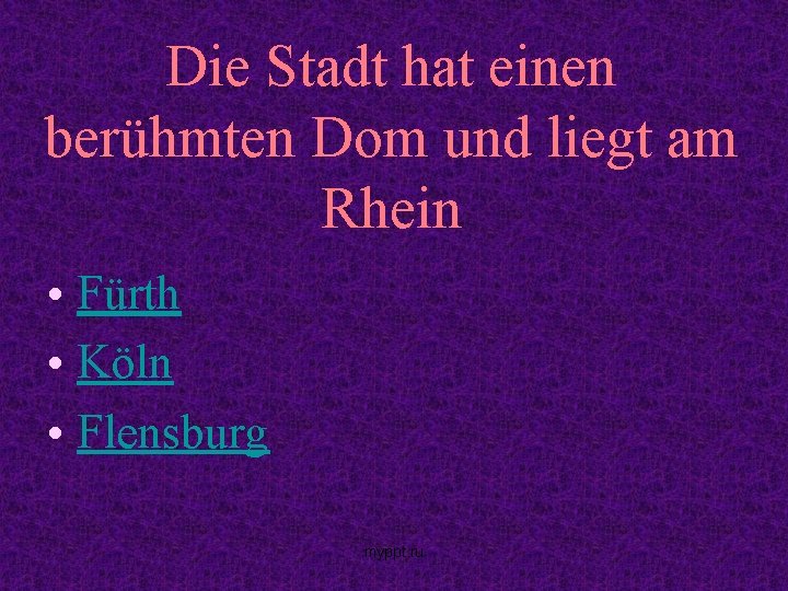 Die Stadt hat einen berühmten Dom und liegt am Rhein • Fürth • Köln