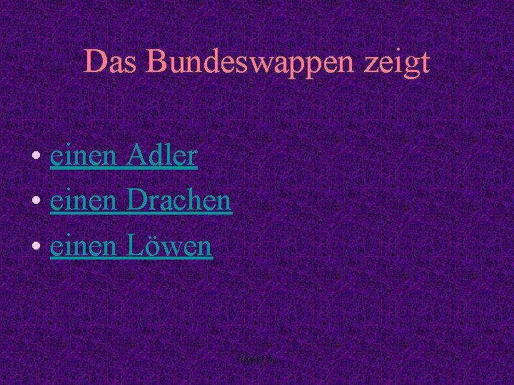 Das Bundeswappen zeigt • einen Adler • einen Drachen • einen Löwen myppt. ru