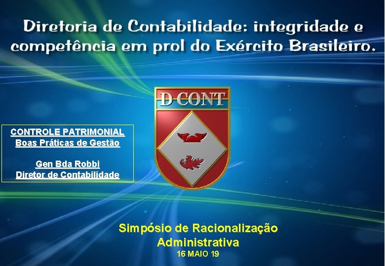 CONTROLE PATRIMONIAL Boas Práticas de Gestão Gen Bda Robbi Diretor de Contabilidade Simpósio de