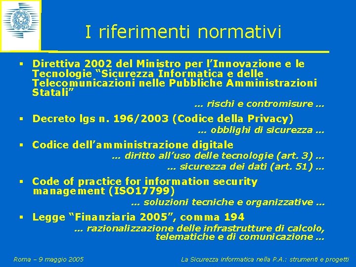 I riferimenti normativi § Direttiva 2002 del Ministro per l’Innovazione e le Tecnologie “Sicurezza