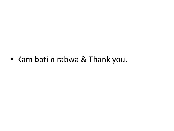  • Kam bati n rabwa & Thank you. 