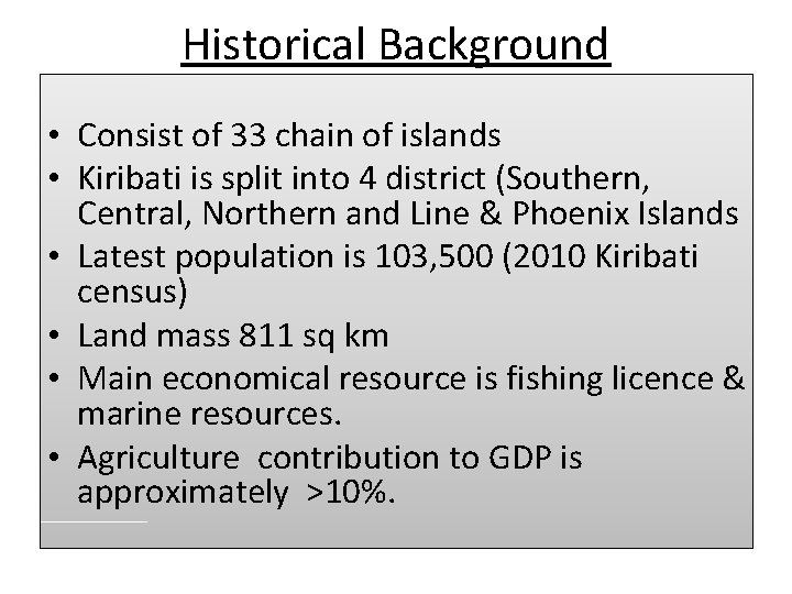 Historical Background • Consist of 33 chain of islands • Kiribati is split into