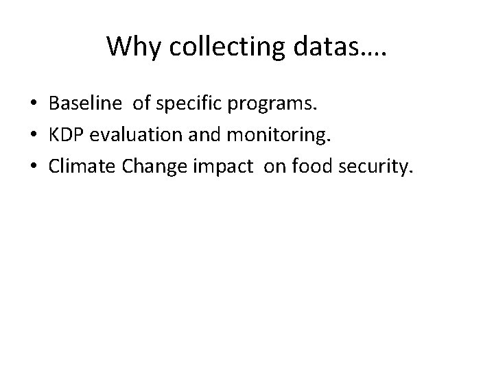 Why collecting datas…. • Baseline of specific programs. • KDP evaluation and monitoring. •