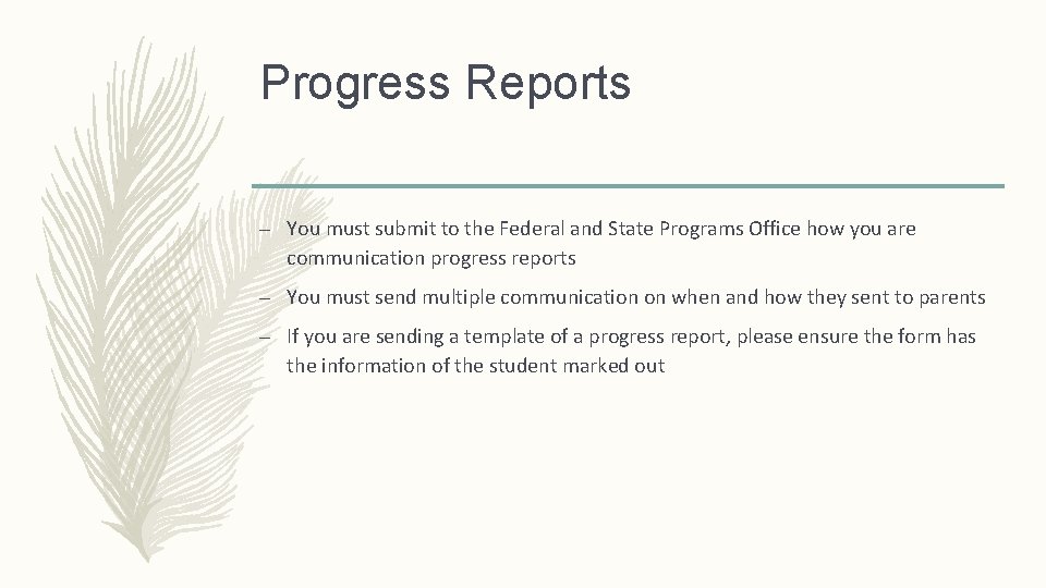 Progress Reports – You must submit to the Federal and State Programs Office how