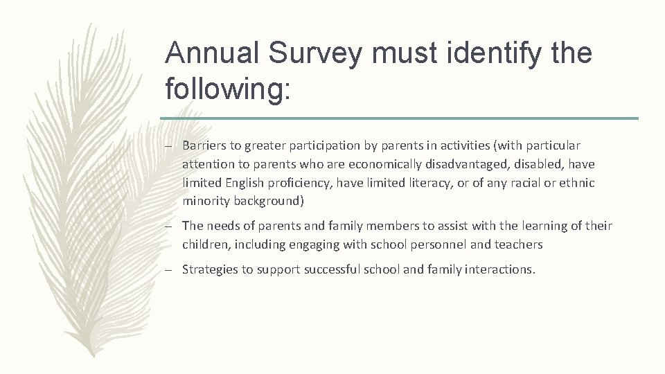 Annual Survey must identify the following: – Barriers to greater participation by parents in