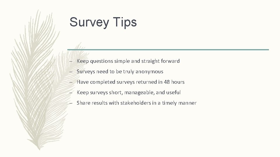 Survey Tips – Keep questions simple and straight forward – Surveys need to be